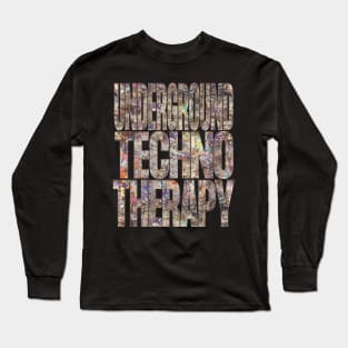 Underground Techno Therapy Long Sleeve T-Shirt